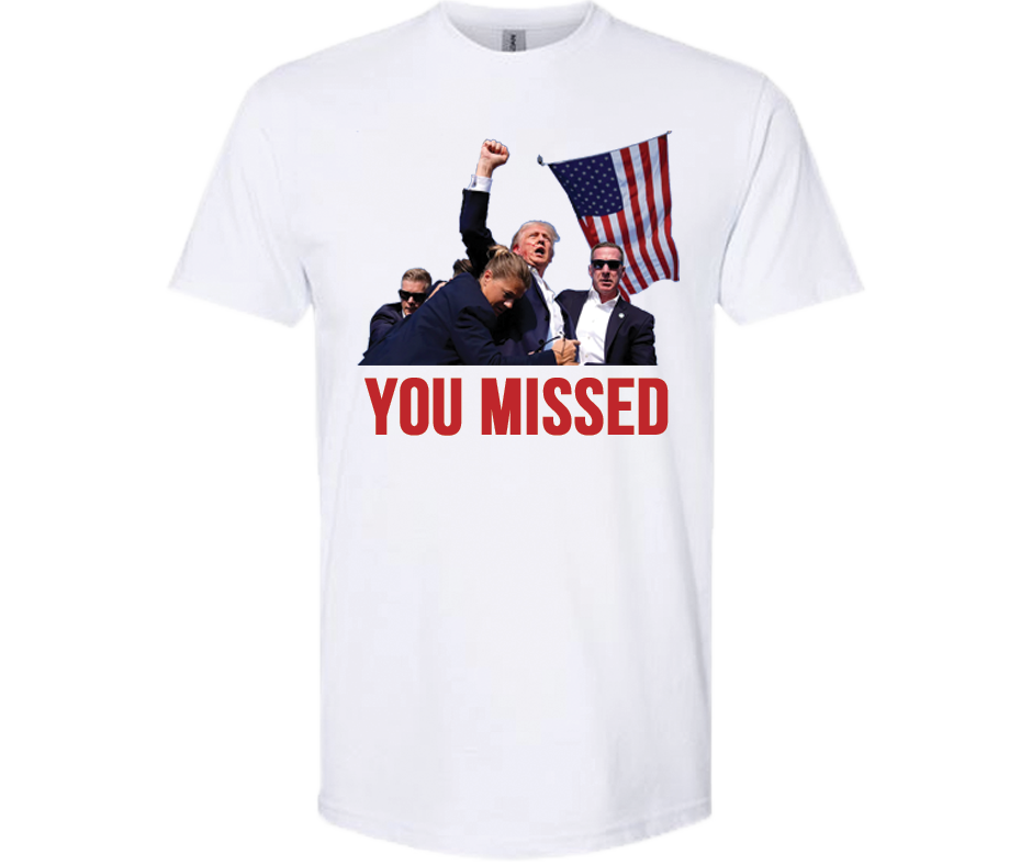 YOU MISSED TRUMP (White)