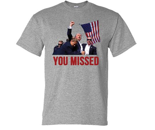 YOU MISSED TRUMP (GRAY)